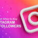 6 Best Sites to Buy Instagram Followers