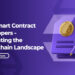 Top Smart Contract Developers – Innovating the Blockchain Landscape