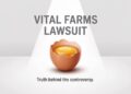 Vital Farms Lawsuit – Truth Behind the Controversy