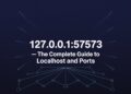 127.0.0.157573 – The Complete Guide to Localhost and Ports
