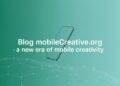 Blog MobileCreativeOrg – A New Era of Mobile Creativity
