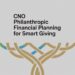 CNO Philanthropic Financial Planning for Smart Giving