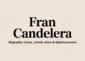 Fran Candelera Biography, Career, Artistic Vision & Digital Presence