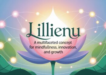 Lillienu A Multifaceted Concept for Mindfulness, Innovation, and Growth