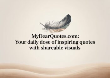 MyDearQuotes.com Your Daily Dose of Inspiring Quotes With Shareable Visuals
