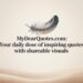 MyDearQuotes.com Your Daily Dose of Inspiring Quotes With Shareable Visuals