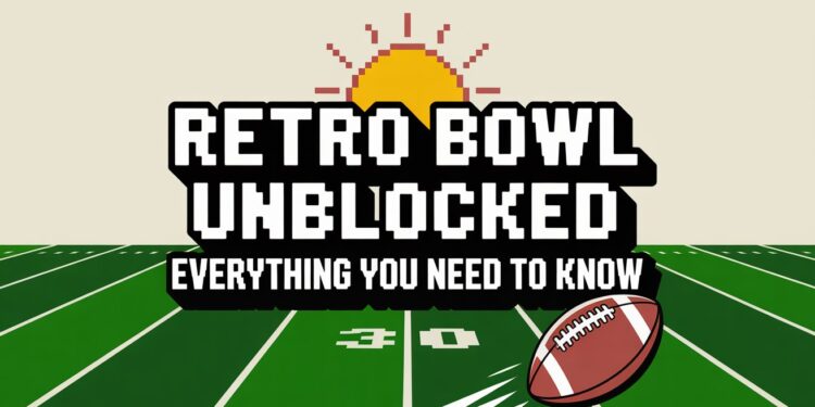 Retro Bowl Unblocked Everything You Need to Know
