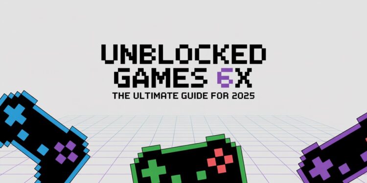 Unblocked Games 6X The Ultimate Guide for 2025