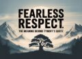 Fearless Respect The Meaning Behind Tymoff’s Quote