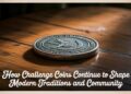 How Challenge Coins Continue to Shape Modern Traditions and Community