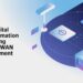 How Digital Transformation Is Shaping Modern WAN Management
