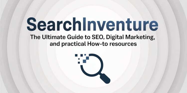 SearchInventure The Ultimate Guide to SEO, Digital Marketing, and Practical How-To Resources