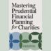 Mastering Prudential Financial Planning for Charities Strategies for Lasting Nonprofit Sustainability