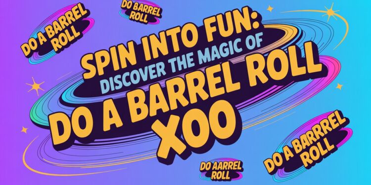 Spin Into Fun Discover the Magic of Do a Barrel Roll x200