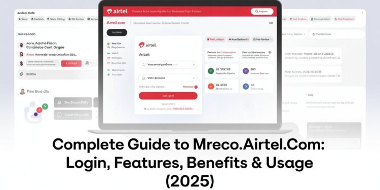 Complete Guide to mreco.airtel.com Login, Features, Benefits & Usage (2025)