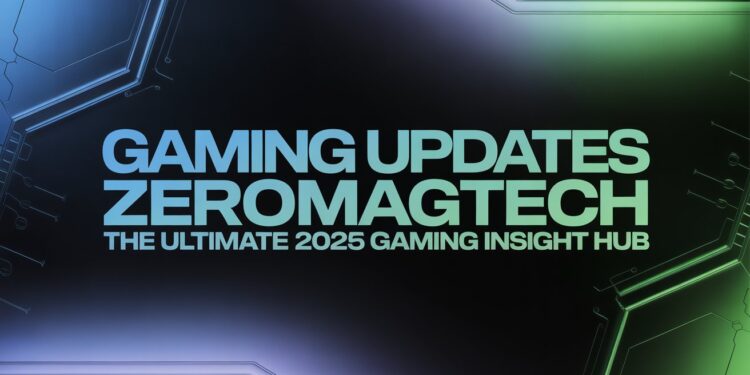 Gaming Updates Zeromagtech The Ultimate 2025 Gaming Insight Hub