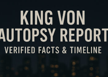 King Von Autopsy Report Verified Facts, Findings, and Timeline Explained
