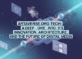 Artaverse.org Tech A Deep Dive Into Its Innovation, Architecture, and the Future of Digital Media