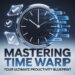 Mastering Time Warp TaskUs Your Ultimate Productivity Blueprint