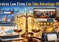 Services Law Firms Can Take Advantage Of