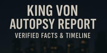 King Von Autopsy Report Verified Facts, Findings, and Timeline Explained